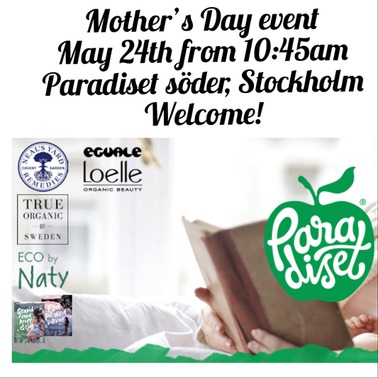 Mother’s Day event May 24th - True Organic of Sweden