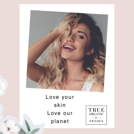 Organic Skincare: Small Choices, Big Impact - True Organic of Sweden