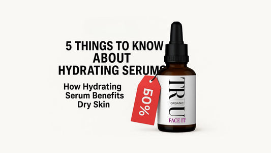 Hydrating Serums 101: The Secret to Glowing, Moisturized Skin - True Organic of Sweden