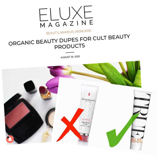 Eluxe Magazine, ORGANIC BEAUTY DUPES FOR CULT BEAUTY PRODUCTS - True Organic of Sweden